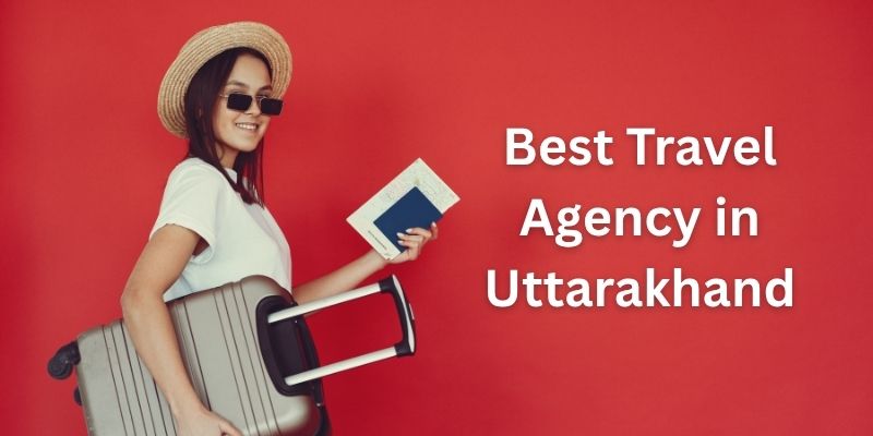 Best Travel Agency in Uttarakhand